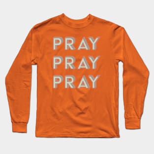 Pray More Worry Less Long Sleeve T-Shirt